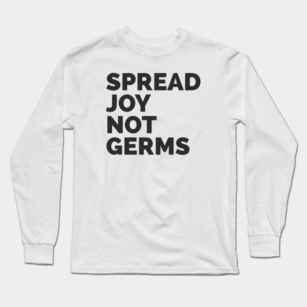 Spread Joy Not Germs Long Sleeve T-Shirt by Red Wolf Rustics And Outfitters